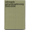 ADRESGIDS GEHANDICAPTENZORG 2005/2006 door Onbekend