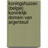 KONINGSHUIZEN (BELGIE) KONINKLIJK DOMEIN VAN ARGENTEUIL door Onbekend