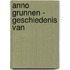 ANNO GRUNNEN - GESCHIEDENIS VAN