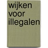 WIJKEN VOOR ILLEGALEN by G. Engbersen