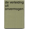 DE VERLEIDING UIT ONVERMOGEN door Bogaerts
