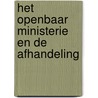 HET OPENBAAR MINISTERIE EN DE AFHANDELING door D. Van. Daele