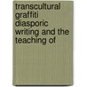 TRANSCULTURAL GRAFFITI DIASPORIC WRITING AND THE TEACHING OF by R. West-pavlov