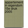 APPARTEMENT IN EIGENDOM 15E DRUK 2005 door Onbekend