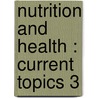 NUTRITION AND HEALTH : CURRENT TOPICS 3 door T. Carr