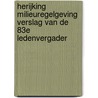 HERIJKING MILIEUREGELGEVING VERSLAG VAN DE 83E LEDENVERGADER by H.C. Borgers