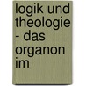 LOGIK UND THEOLOGIE - DAS ORGANON IM by Perler