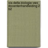 VIA DELTA BIOLOGIE VWO DOCENTENHANDLEIDING 2 B2 door Schermer