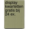 DISPLAY KWARTETTEN GRATIS BIJ 24 EX. door Onbekend