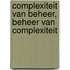 COMPLEXITEIT VAN BEHEER, BEHEER VAN COMPLEXITEIT