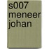 S007 MENEER JOHAN
