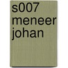 S007 MENEER JOHAN door Dupuy;