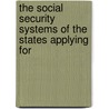 THE SOCIAL SECURITY SYSTEMS OF THE STATES APPLYING FOR door Pieters d.