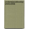 ONDERWIJSZAKBOEKJE 2005/2006 door Onbekend