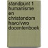 STANDPUNT 1 HUMANISME EN CHRISTENDOM HAVO/VWO DOCENTENBOEK