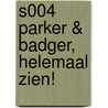 S004 PARKER & BADGER, HELEMAAL ZIEN! by Cuadrado