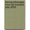 FARMACOTHERAPIE VOOR DE HUISARTS PDA 2005 door Onbekend