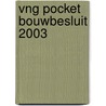 VNG POCKET BOUWBESLUIT 2003 door Onbekend