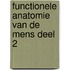 FUNCTIONELE ANATOMIE VAN DE MENS DEEL 2