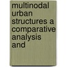 MULTINODAL URBAN STRUCTURES A COMPARATIVE ANALYSIS AND door Mirjam Jacobs
