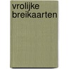 VROLIJKE BREIKAARTEN door M. Kors