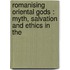 ROMANISING ORIENTAL GODS : MYTH, SALVATION AND ETHICS IN THE