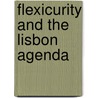 FLEXICURITY AND THE LISBON AGENDA door F. Hendrickx