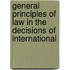 GENERAL PRINCIPLES OF LAW IN THE DECISIONS OF INTERNATIONAL