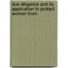 DUE DILIGENCE AND ITS APPLICATION TO PROTECT WOMEN FROM door Benninger-budel