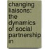 CHANGING LIAISONS: THE DYNAMICS OF SOCIAL PARTNERSHIP IN