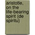 ARISTOTLE, ON THE LIFE-BEARING SPIRIT (DE SPIRITU)