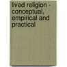 LIVED RELIGION - CONCEPTUAL, EMPIRICAL AND PRACTICAL door H. Streib