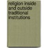 RELIGION INSIDE AND OUTSIDE TRADITIONAL INSTITUTIONS