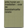 ERBIJ HOREN EN MEETELLEN : OVER DE BASISBEHOEFTE RELATIE by R. Dijkstra