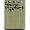 PULSAR 2E NASK1 VMBO BASIS LEERWERKBOEK 3 + I-CLIPS by Unknown