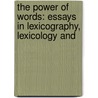 THE POWER OF WORDS: ESSAYS IN LEXICOGRAPHY, LEXICOLOGY AND door G. Caie