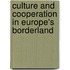CULTURE AND COOPERATION IN EUROPE's BORDERLAND