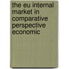 THE EU INTERNAL MARKET IN COMPARATIVE PERSPECTIVE ECONOMIC door J. Pelkmans