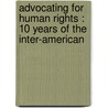 ADVOCATING FOR HUMAN RIGHTS : 10 YEARS OF THE INTER-AMERICAN door C. Grossman