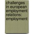 CHALLENGES IN EUROPEAN EMPLOYMENT RELATIONS: EMPLOYMENT