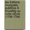 LES ÉDITIONS MUSICALES PUBLIÉES À BRUXELLES AU XVIIIE SIÈCLE (1706-1794) door M. Cornaz