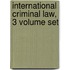 INTERNATIONAL CRIMINAL LAW, 3 VOLUME SET