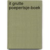 IT GRUTTE POEPERTSJE-BOEK by Genechten g.