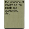 THE INFLUENCE OF IAS/IFRS ON THE CCCTB, TAX ACCOUNTING, DISC by P. Essers