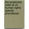 THE PROTECTION ROLES OF UN HUMAN RIGHTS SPECIAL PROCEDURES by B. Ramcharan