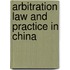 ARBITRATION LAW AND PRACTICE IN CHINA