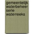 GEMEENTELIJK WATERBEHEER SERIE WATERREEKS