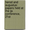 HEROD AND AUGUSTUS: PAPERS HELD AT THE IJS CONFERENCE, 21ST by D. Jacobson