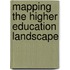 MAPPING THE HIGHER EDUCATION LANDSCAPE