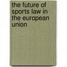 THE FUTURE OF SPORTS LAW IN THE EUROPEAN UNION by R. Blanpain